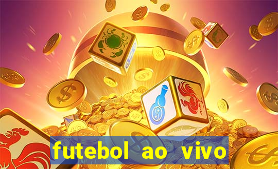 futebol ao vivo hoje futemax